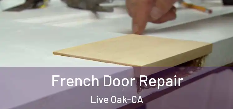 French Door Repair Live Oak-CA